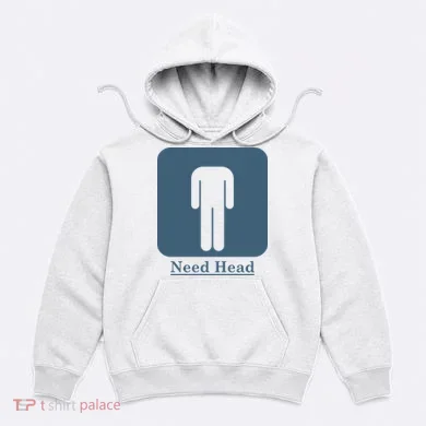 Need Head Hoodie