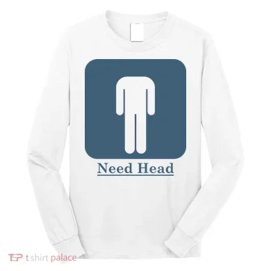 Need Head Long Sleeve Shirt