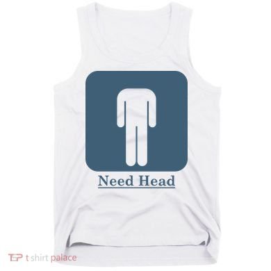 Need Head Tank Top