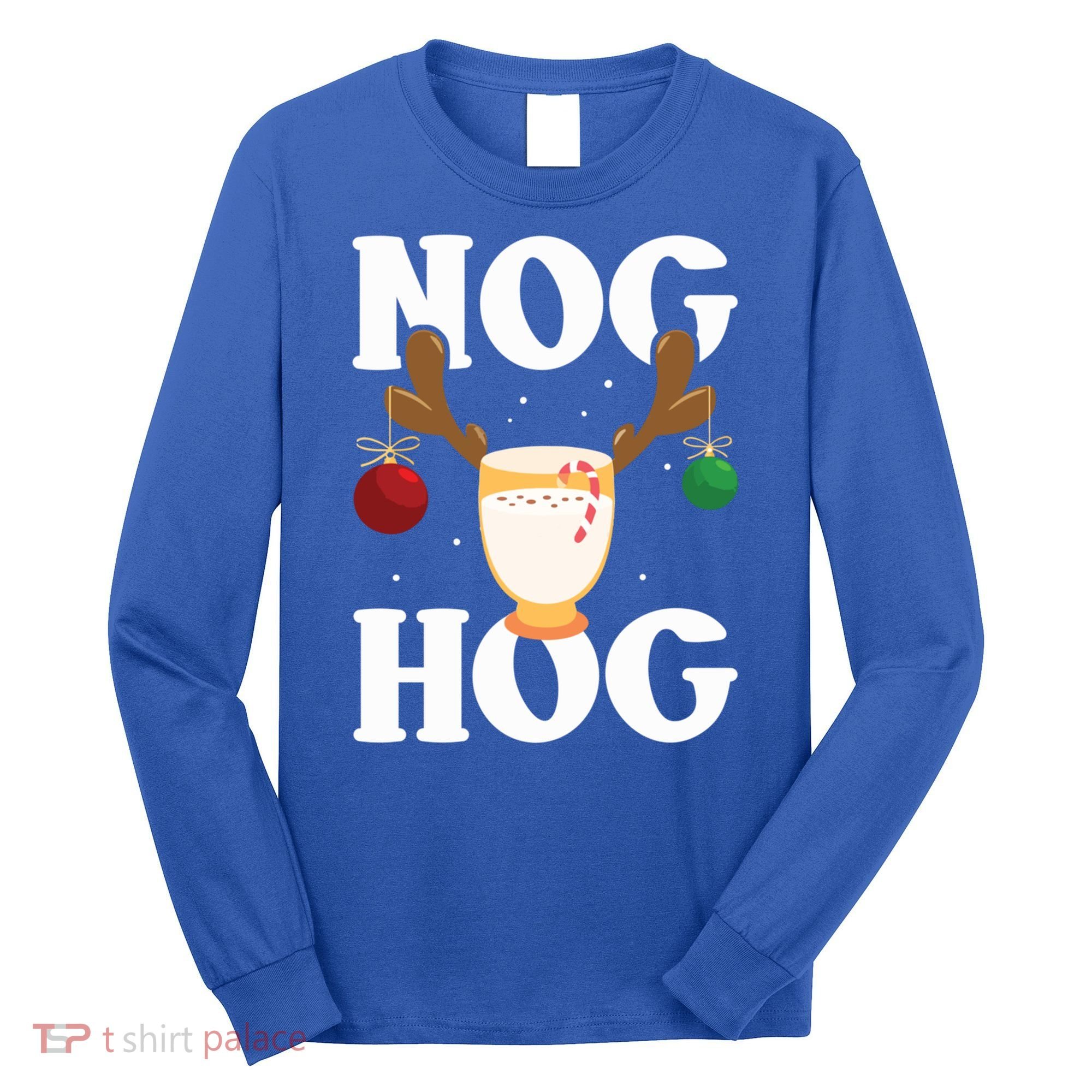 Nog Hog National Eggnog Day Egg Nog Christmas Holiday Great Gift Long Sleeve Shirt