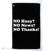 No Huey No News No Thanks Funny Golf Towel thumb 0