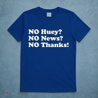 No Huey No News No Thanks Funny T-Shirt thumb 5