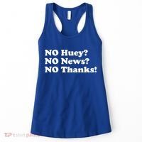 No Huey No News No Thanks Funny Women's Tank Top thumb 0