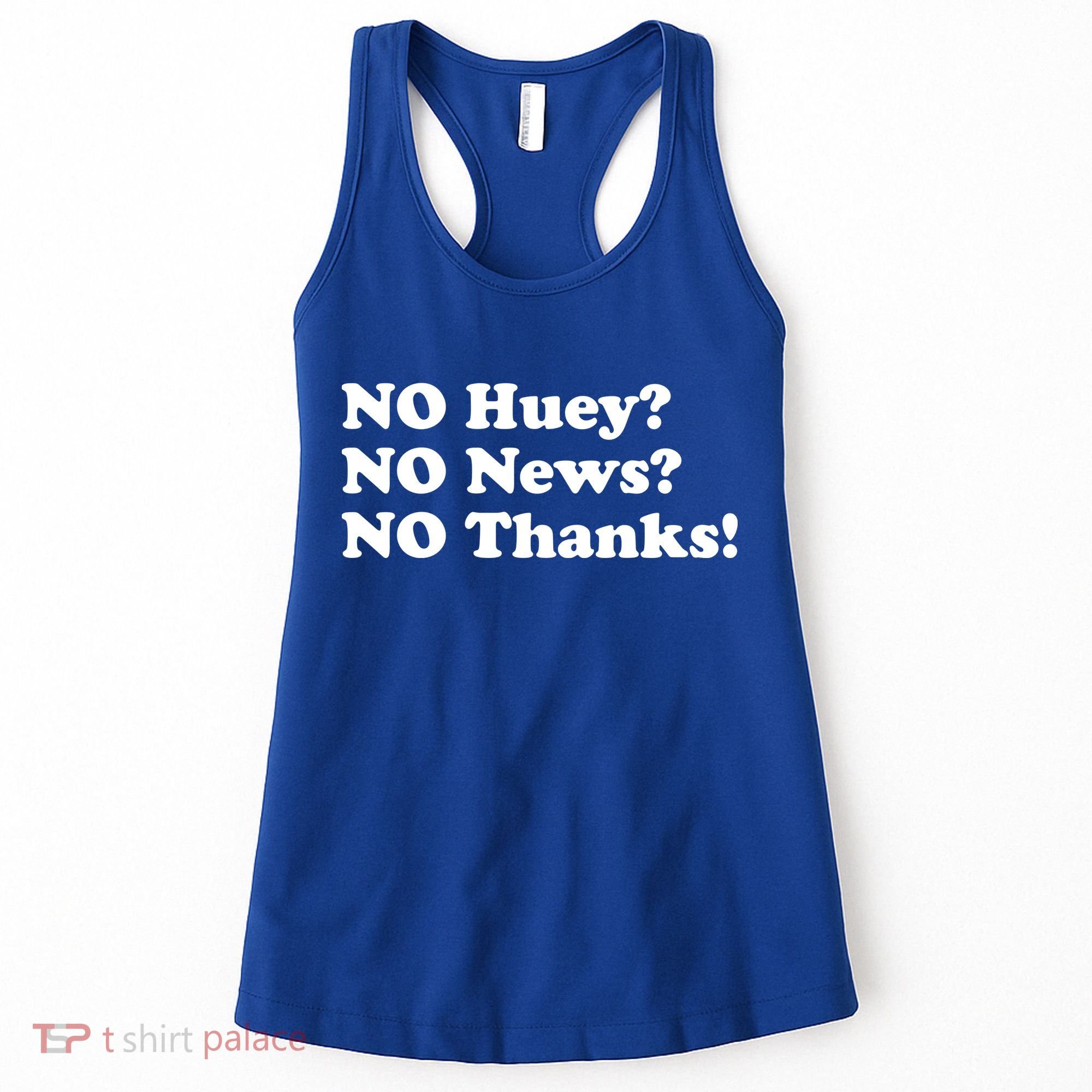 No Huey No News No Thanks Funny Women's Tank Top