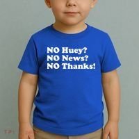 No Huey No News No Thanks Funny Toddler T-Shirt thumb 2