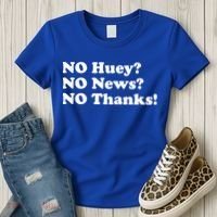 No Huey No News No Thanks Funny Women's T-Shirt thumb 3
