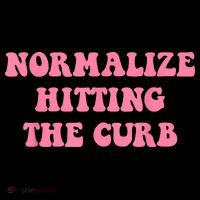 Normalize Hitting The Curb Funny Apparel T-Shirt thumb 7