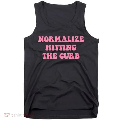 Normalize Hitting The Curb Funny Apparel Tank Top