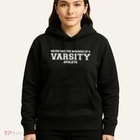 Never Had The Makings Of A Varsity Athlete Hoodie thumb 5