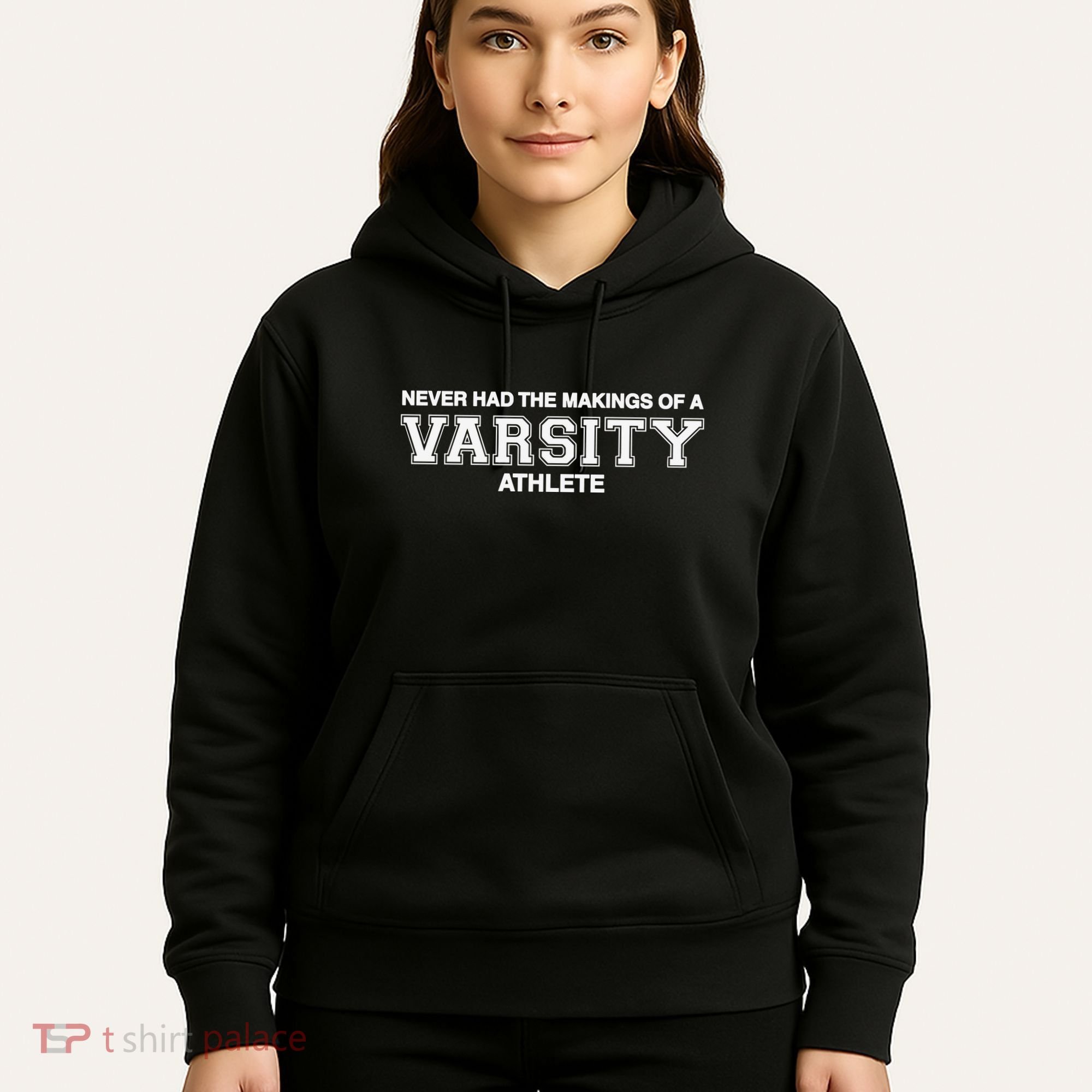 Never Had The Makings Of A Varsity Athlete Hoodie