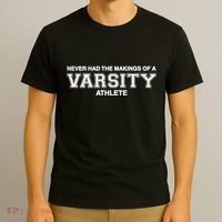 Never Had The Makings Of A Varsity Athlete T-Shirt thumb 3