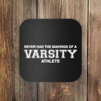 Never Had The Makings Of A Varsity Athlete Coaster thumb 0