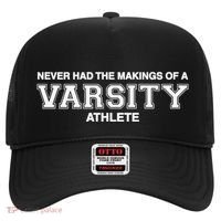 Never Had The Makings Of A Varsity Athlete Hat thumb 0
