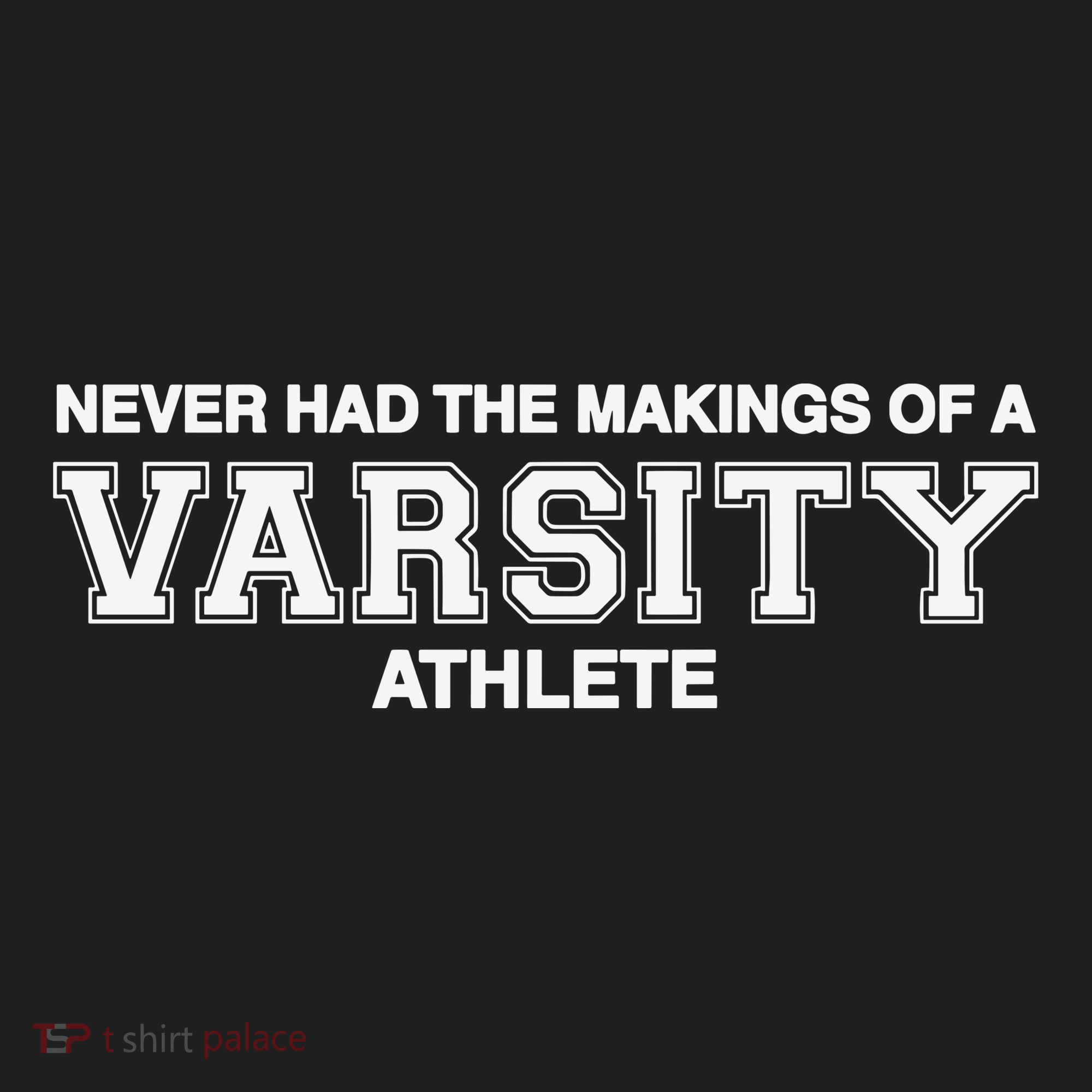 Never Had The Makings Of A Varsity Athlete Hat