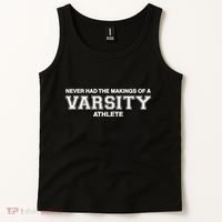 Never Had The Makings Of A Varsity Athlete Tank Top thumb 2