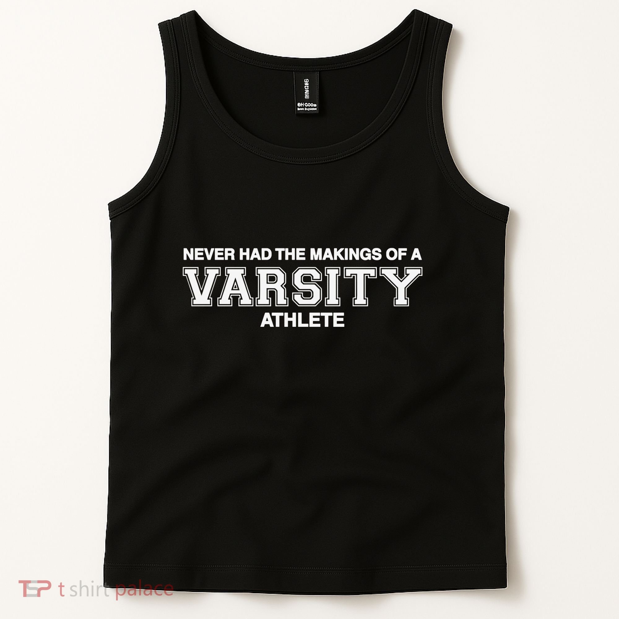 Never Had The Makings Of A Varsity Athlete Tank Top