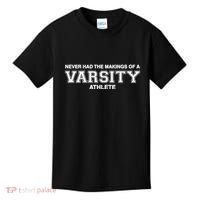 Never Had The Makings Of A Varsity Athlete Kids T-Shirt thumb 0