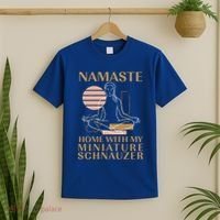 Namaste Home With My Miniature Schnauzer Sayings Dog Lover Gift T-Shirt thumb 2