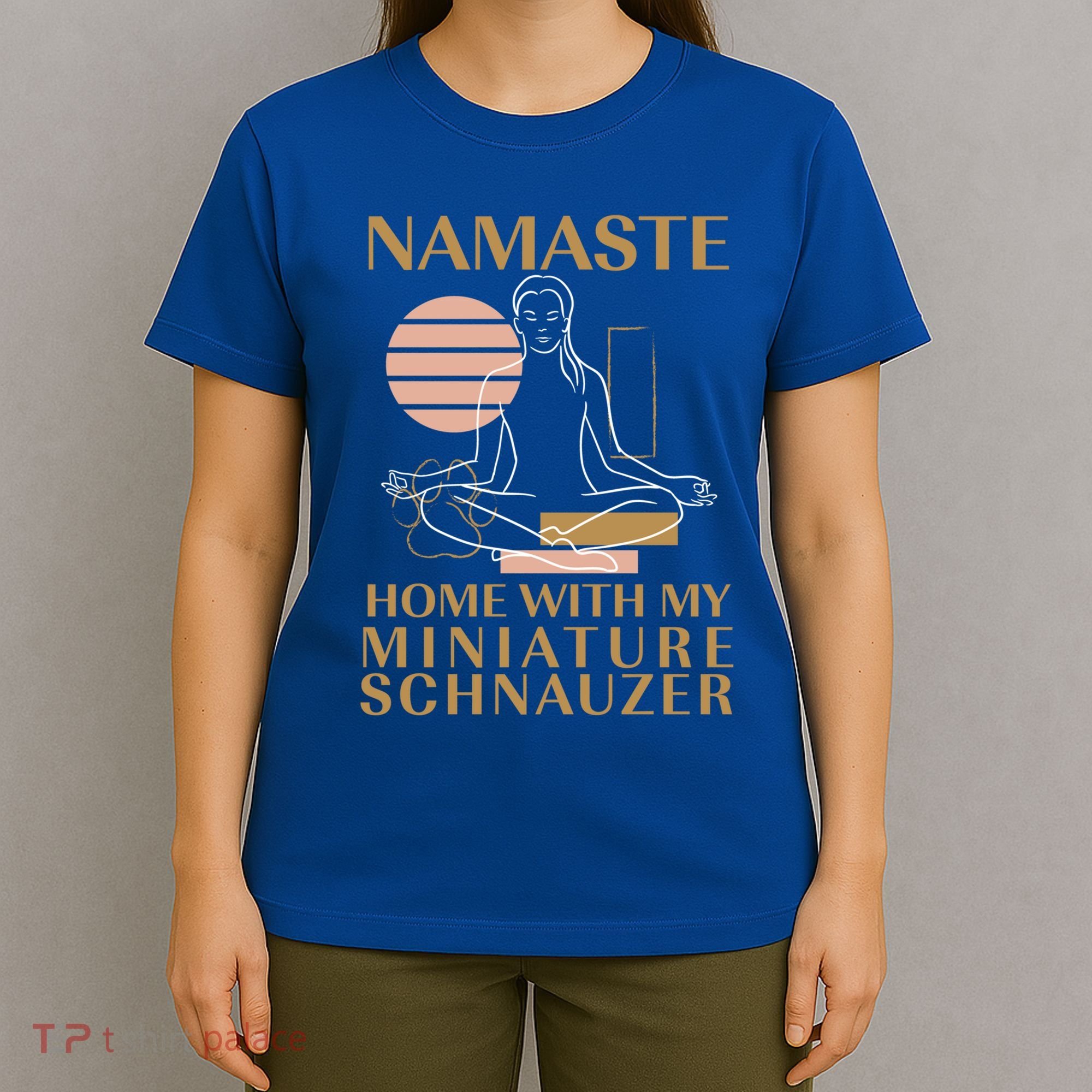 Namaste Home With My Miniature Schnauzer Sayings Dog Lover Gift T-Shirt