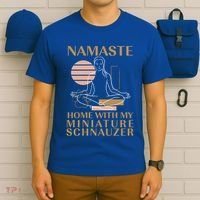 Namaste Home With My Miniature Schnauzer Sayings Dog Lover Gift T-Shirt thumb 6