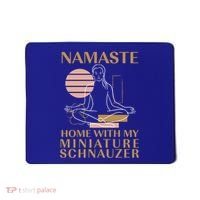 Namaste Home With My Miniature Schnauzer Sayings Dog Lover Gift Mousepad thumb 0