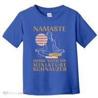 Namaste Home With My Miniature Schnauzer Sayings Dog Lover Gift Toddler T-Shirt thumb 0