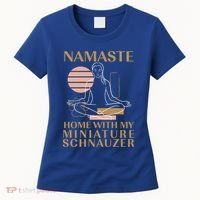 Namaste Home With My Miniature Schnauzer Sayings Dog Lover Gift Women's T-Shirt thumb 0