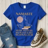 Namaste Home With My Miniature Schnauzer Sayings Dog Lover Gift Women's T-Shirt thumb 3