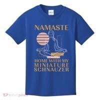 Namaste Home With My Miniature Schnauzer Sayings Dog Lover Gift Kids T-Shirt thumb 0