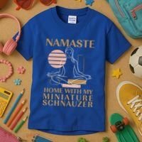 Namaste Home With My Miniature Schnauzer Sayings Dog Lover Gift Kids T-Shirt thumb 3