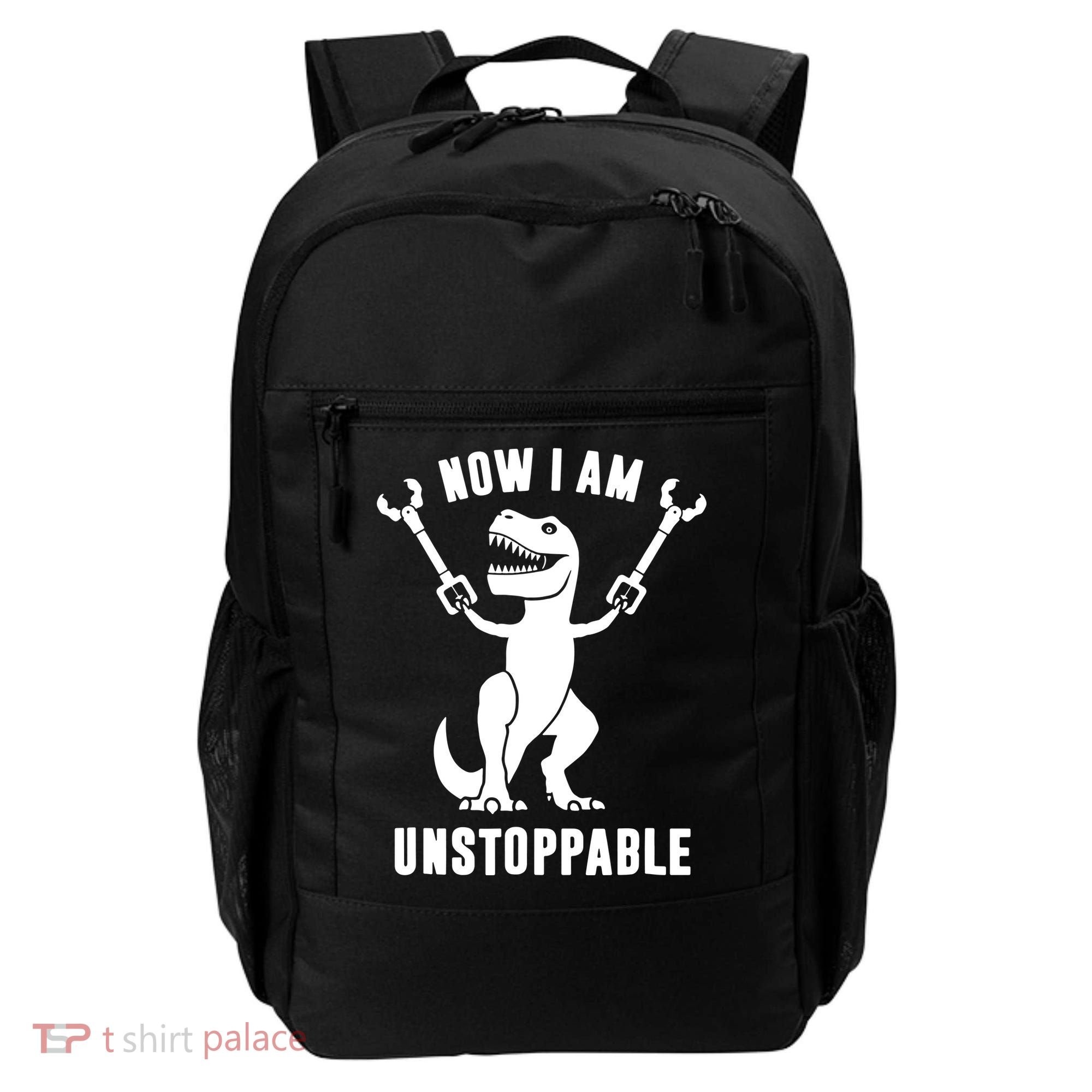 Now I Am Unstoppable Funny TRex Backpack