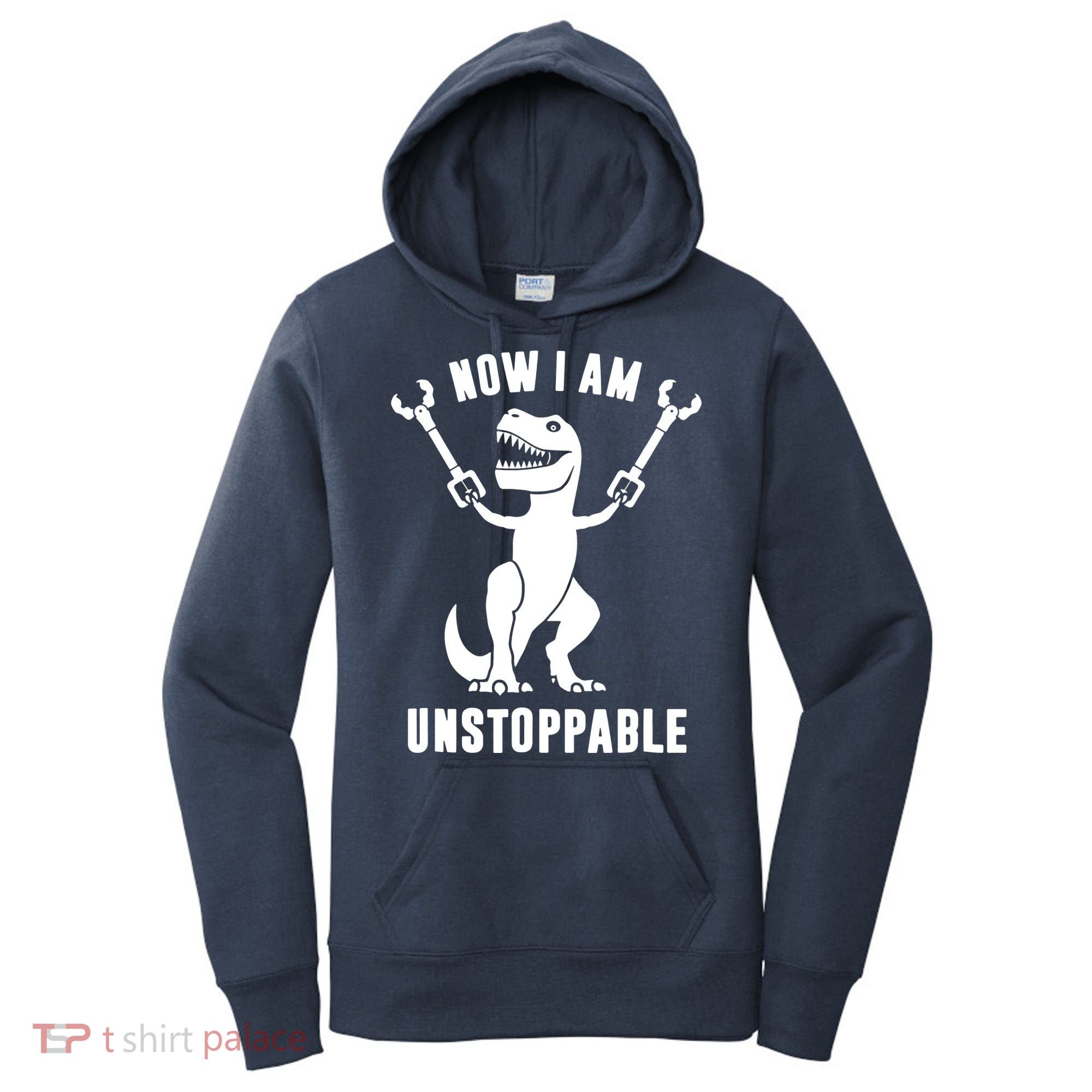 Now I Am Unstoppable Funny TRex Women's Hoodie