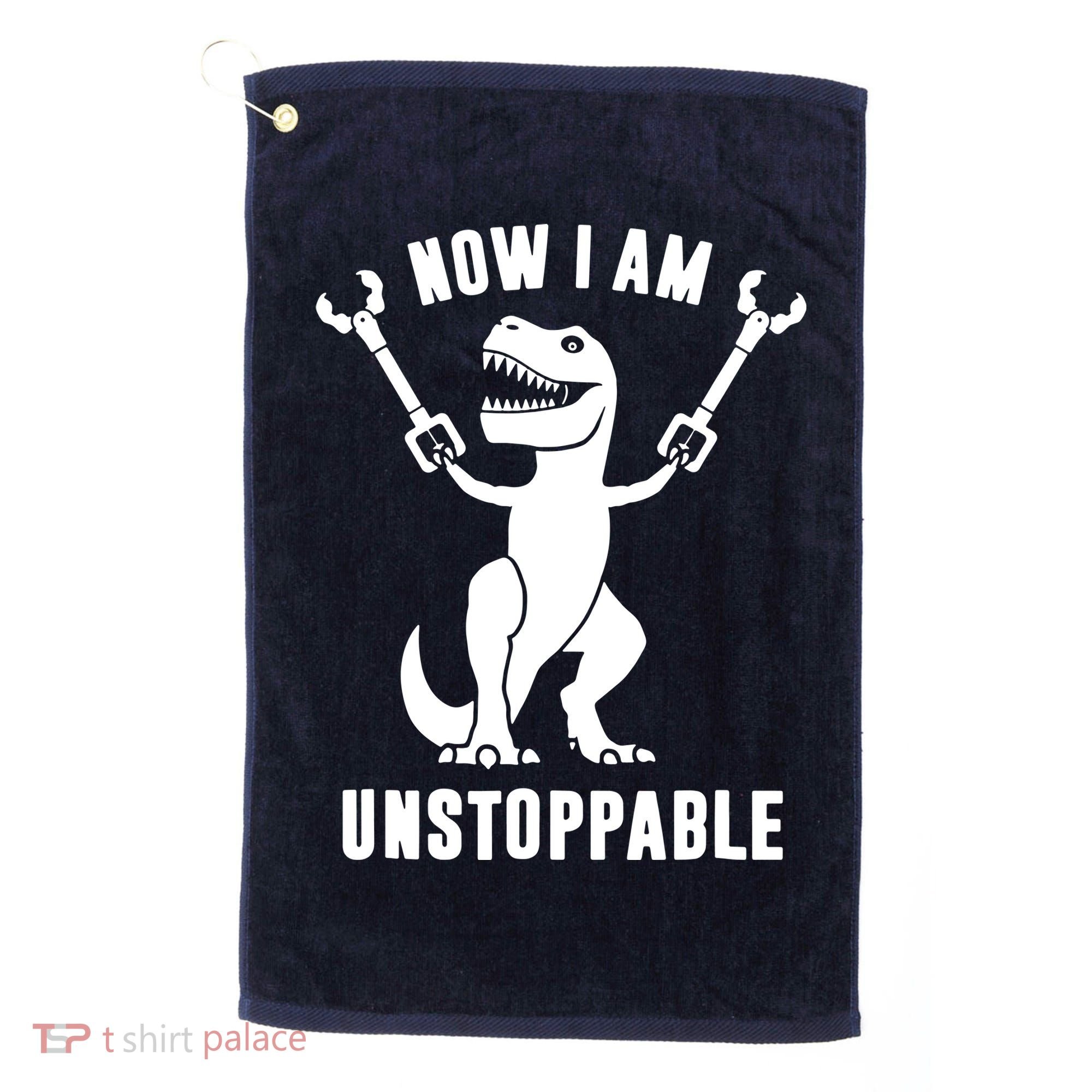 Now I Am Unstoppable Funny TRex Golf Towel