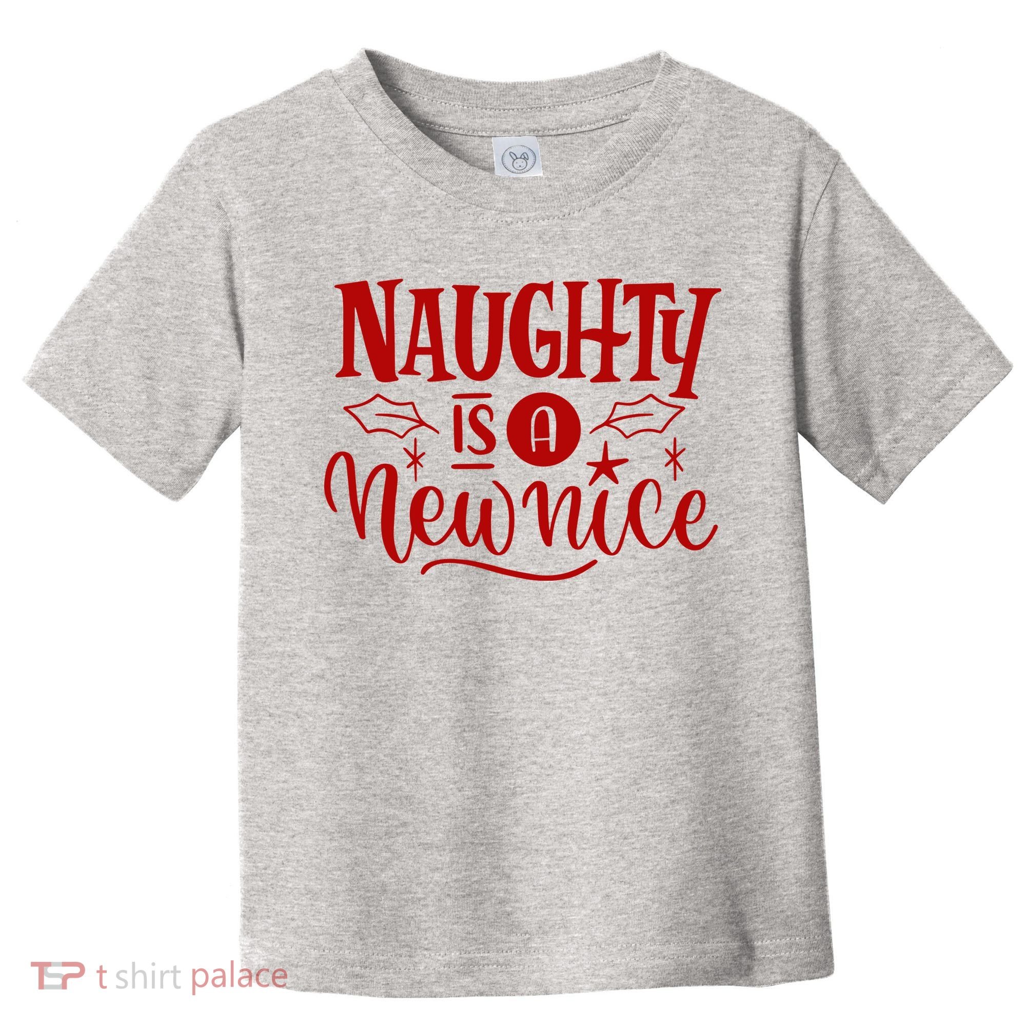 Naughty Is A New Nice Funny Holiday Gift Toddler T-Shirt