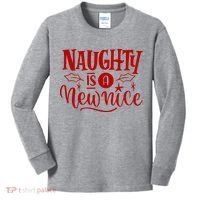 Naughty Is A New Nice Funny Holiday Gift Kids Long Sleeve Shirt thumb 0