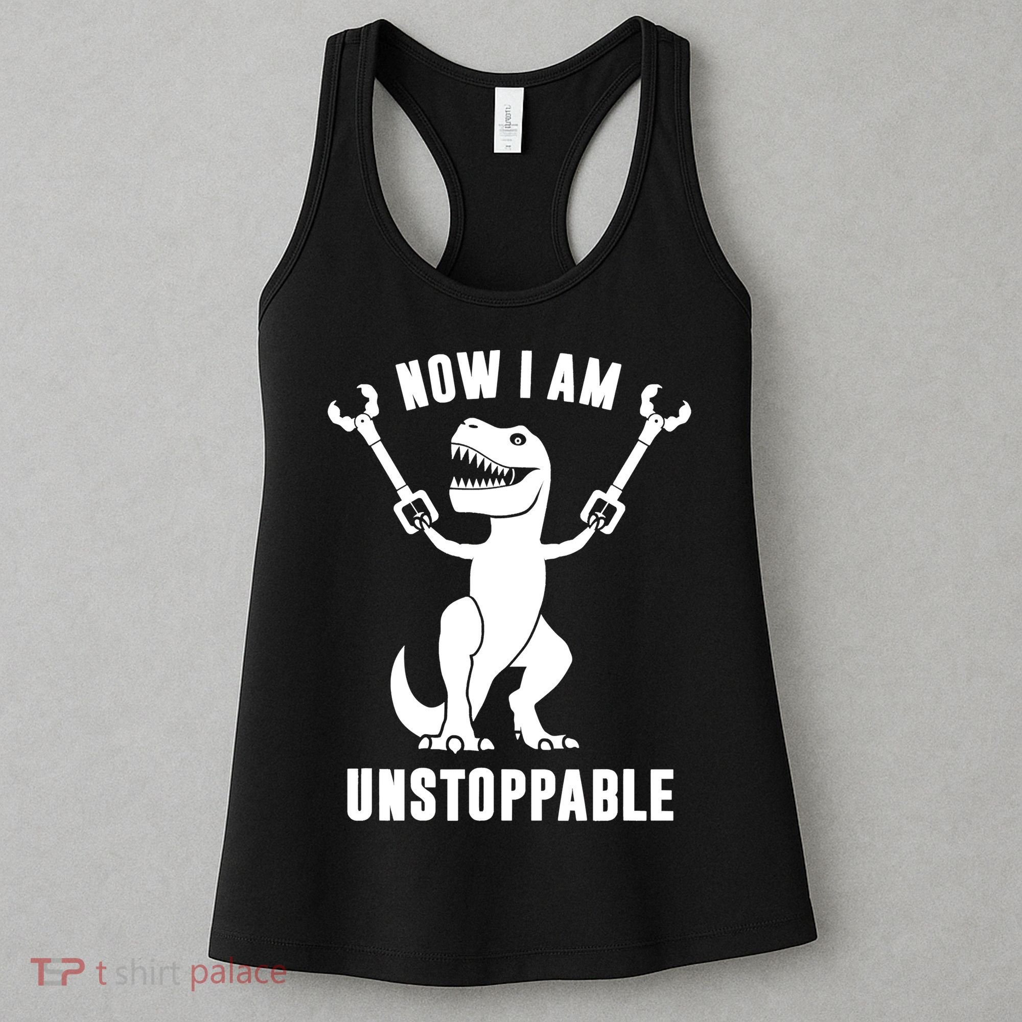 Now I Am Unstoppable Funny TRex Women's Tank Top