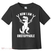 Now I Am Unstoppable Funny TRex Toddler T-Shirt thumb 0