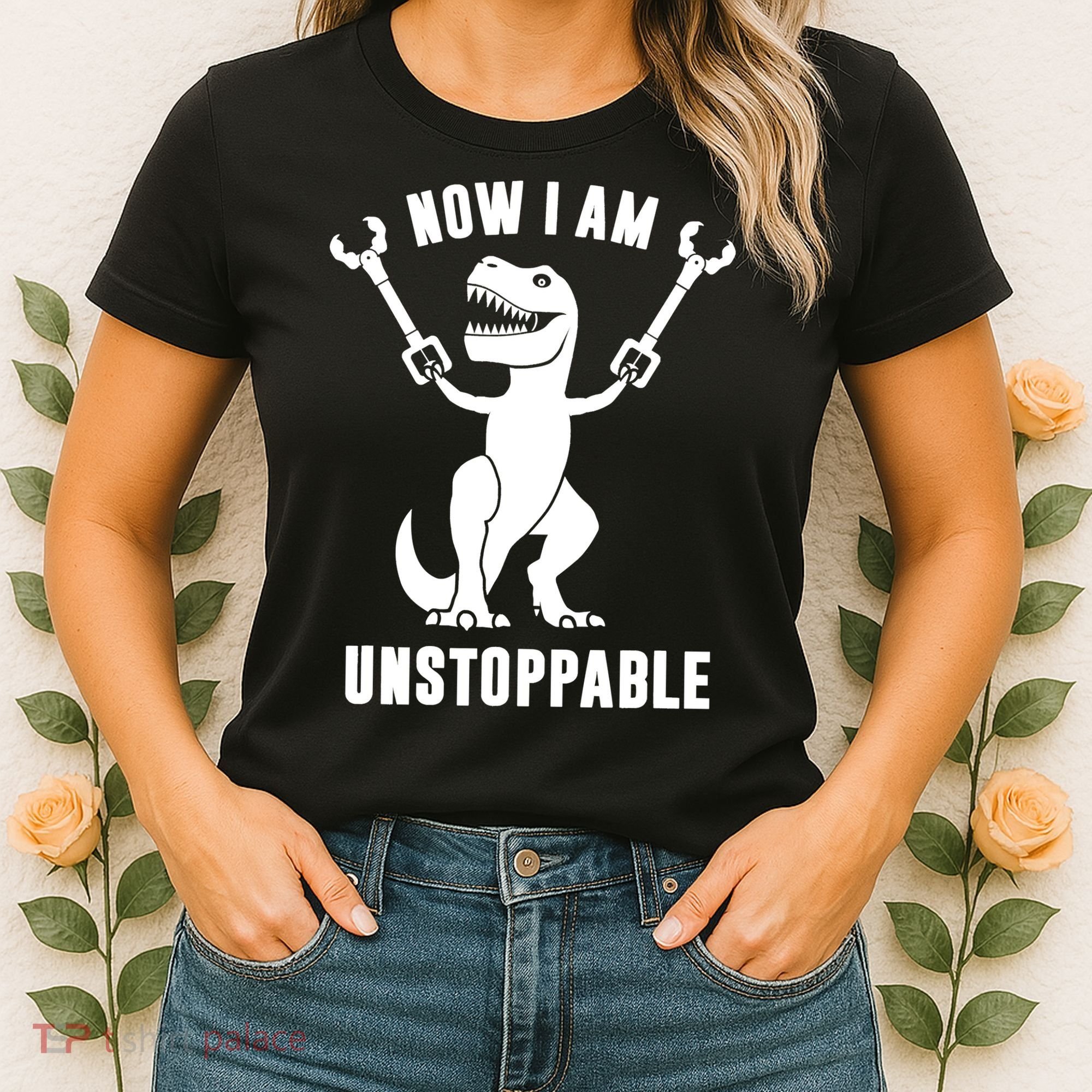 Now I Am Unstoppable Funny TRex Women's T-Shirt
