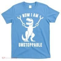 Now I Am Unstoppable Funny TRex T-Shirt thumb 0