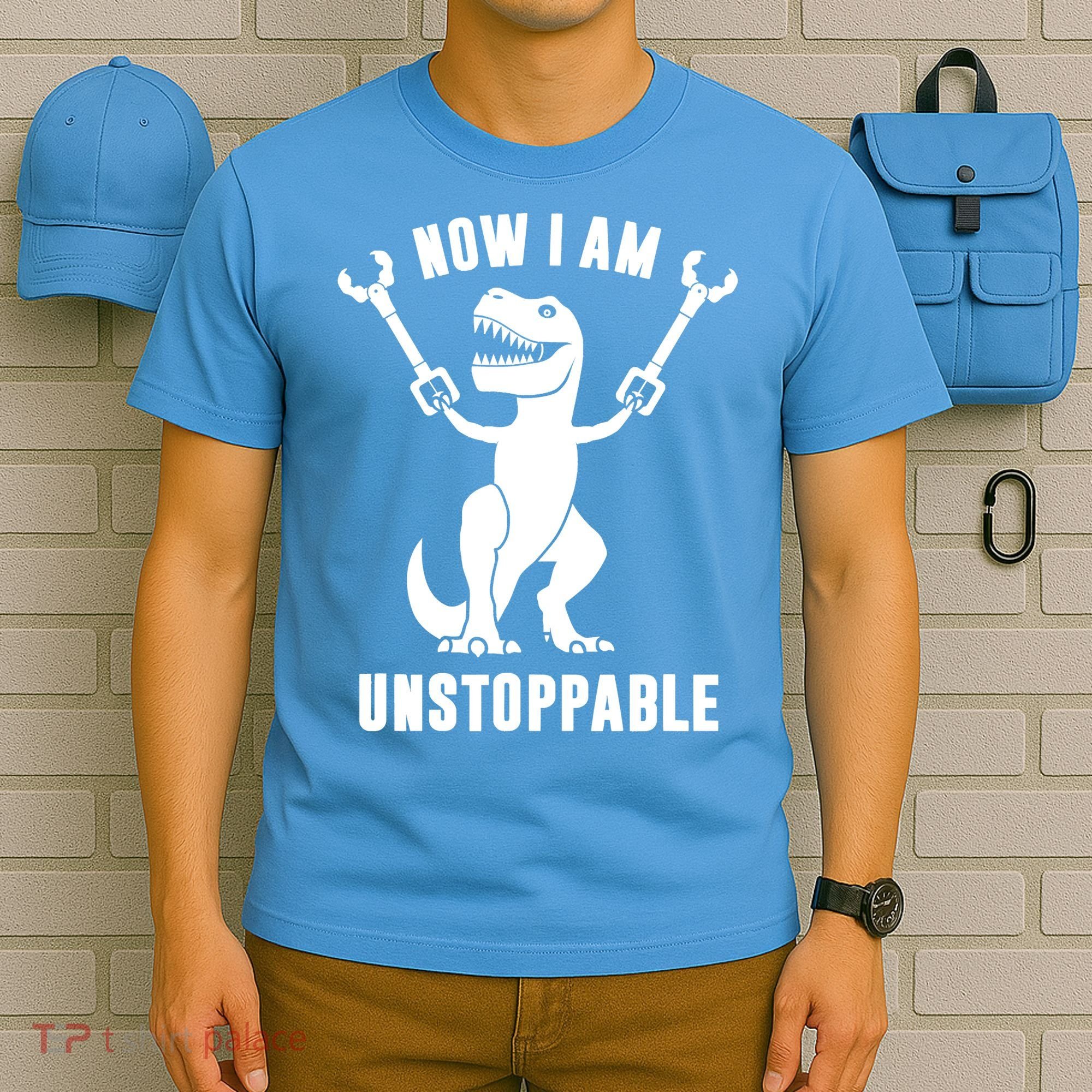 Now I Am Unstoppable Funny TRex T-Shirt