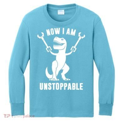 Now I Am Unstoppable Funny TRex Kids Long Sleeve Shirt