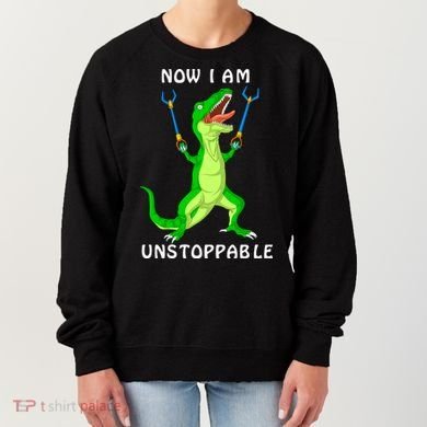 Now I Am Unstoppable Dinosaur Women's Sweatshirt