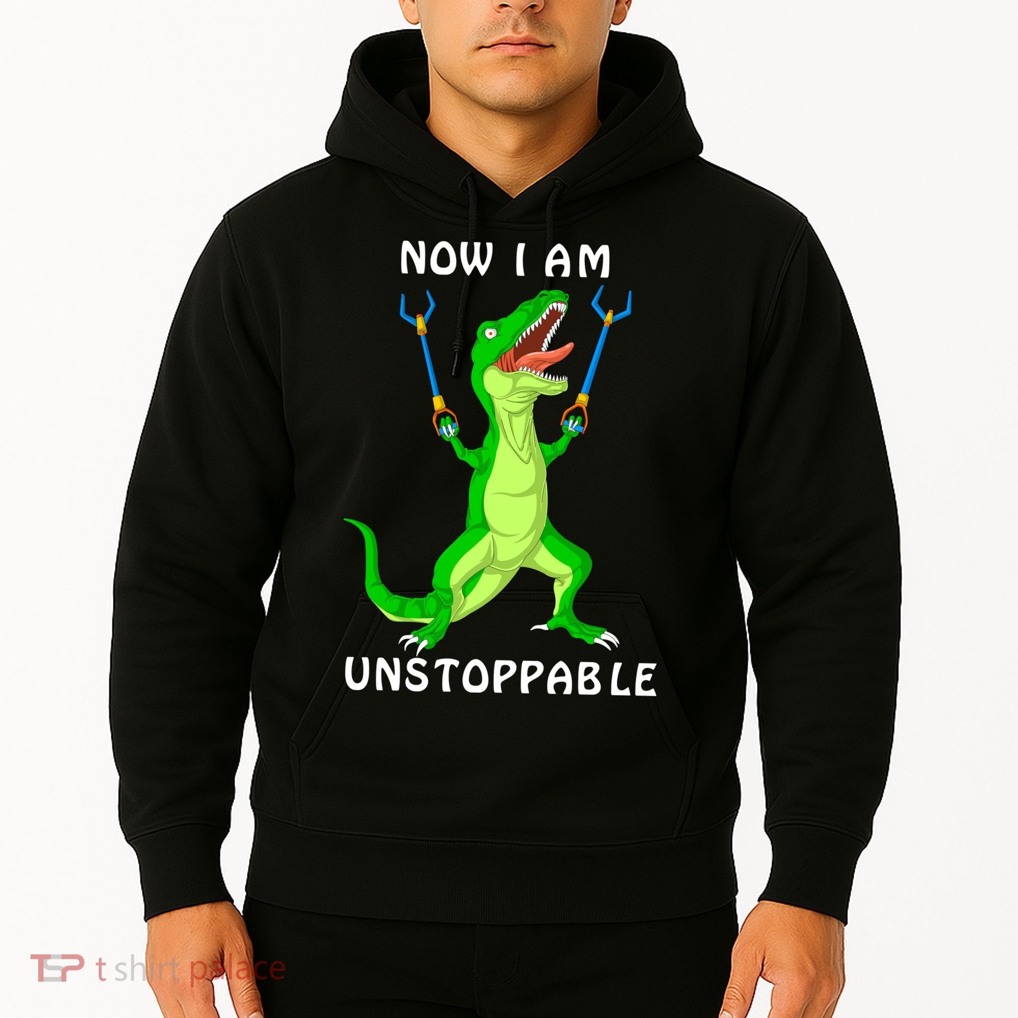 Now I Am Unstoppable Dinosaur Hoodie