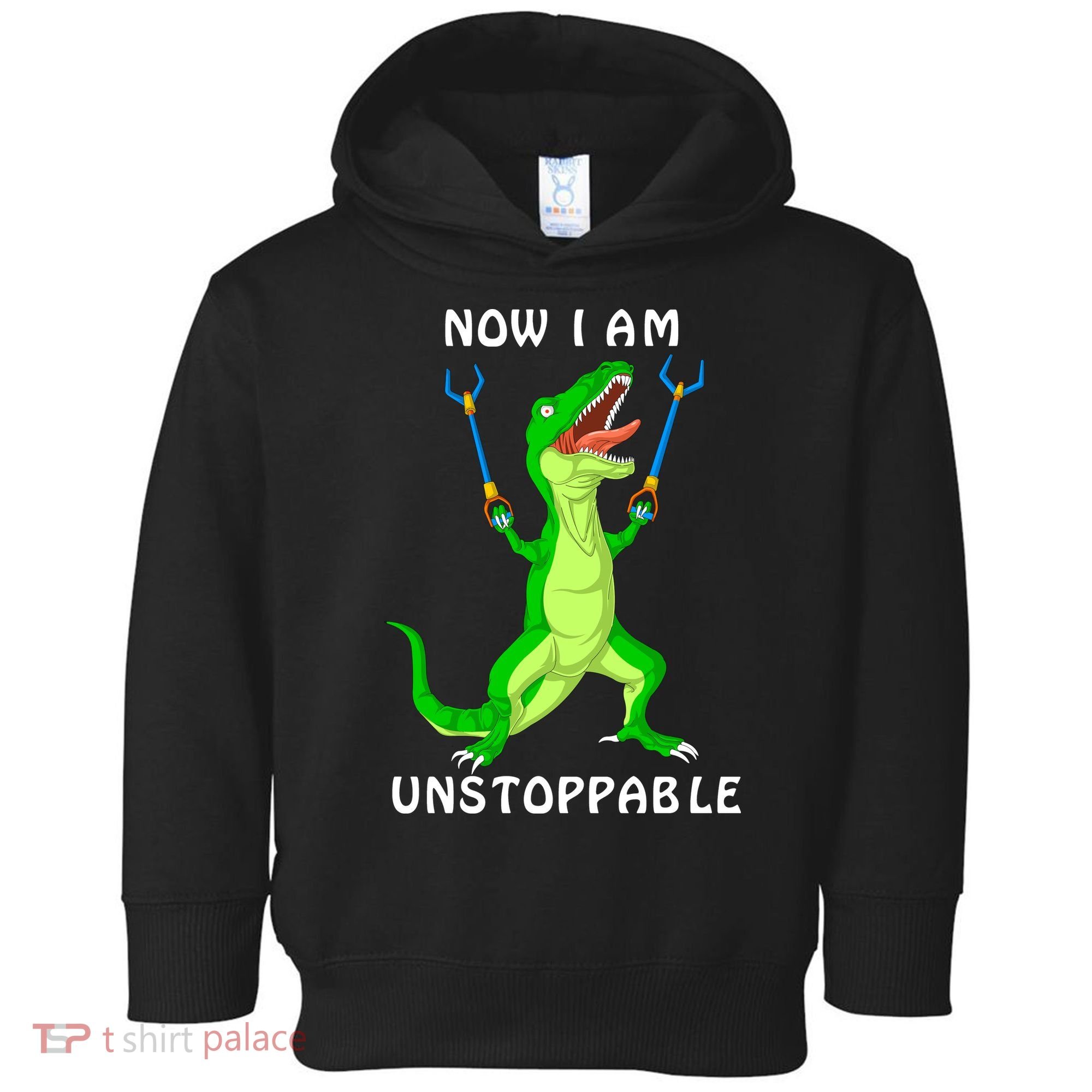 Now I Am Unstoppable Dinosaur Toddler Hoodie