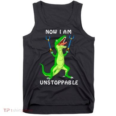 Now I Am Unstoppable Dinosaur Tank Top