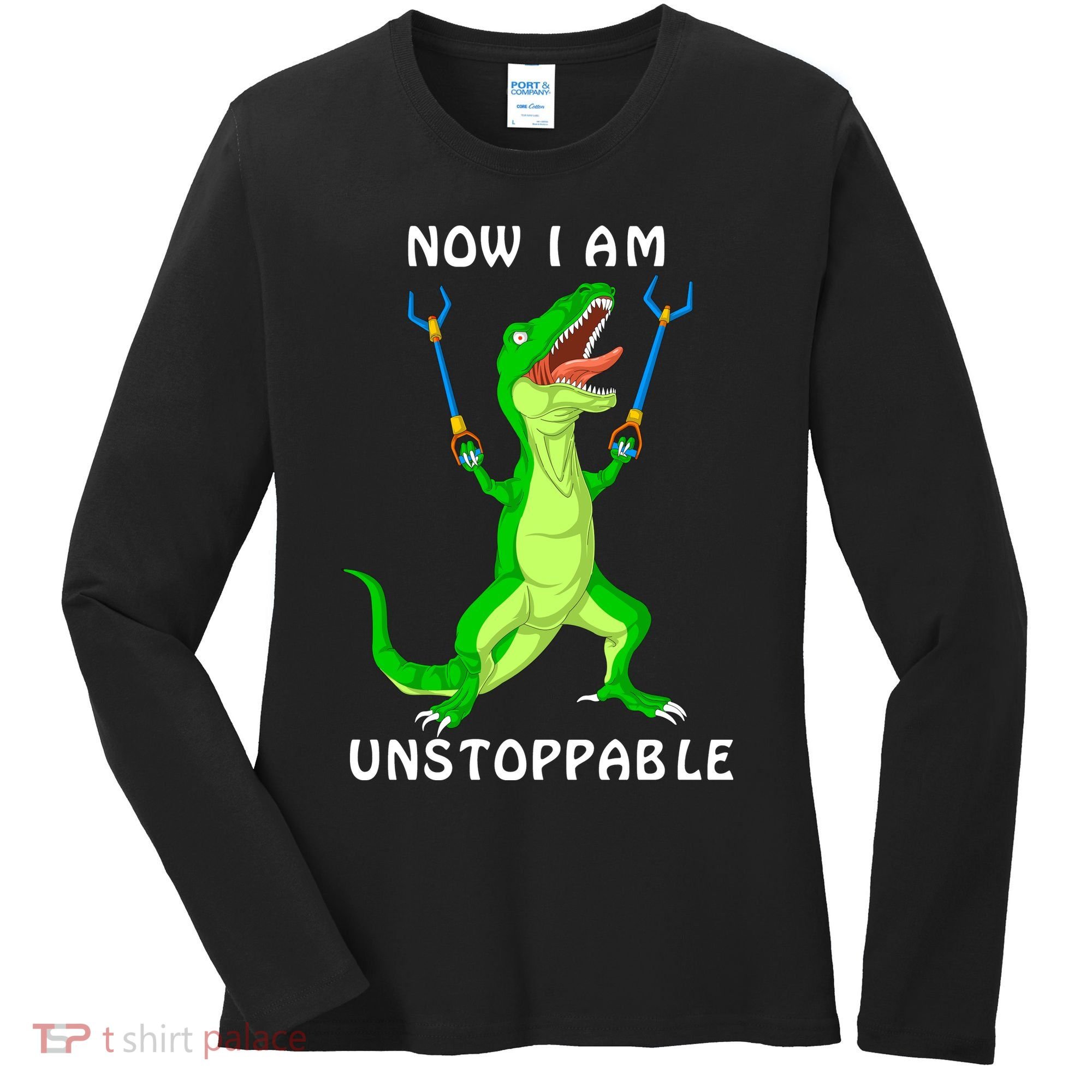 Now I Am Unstoppable Dinosaur Women's Long Sleeve Shirt