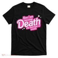 Now I Am Become Death The Destroyer Of Worlds T-Shirt thumb 0