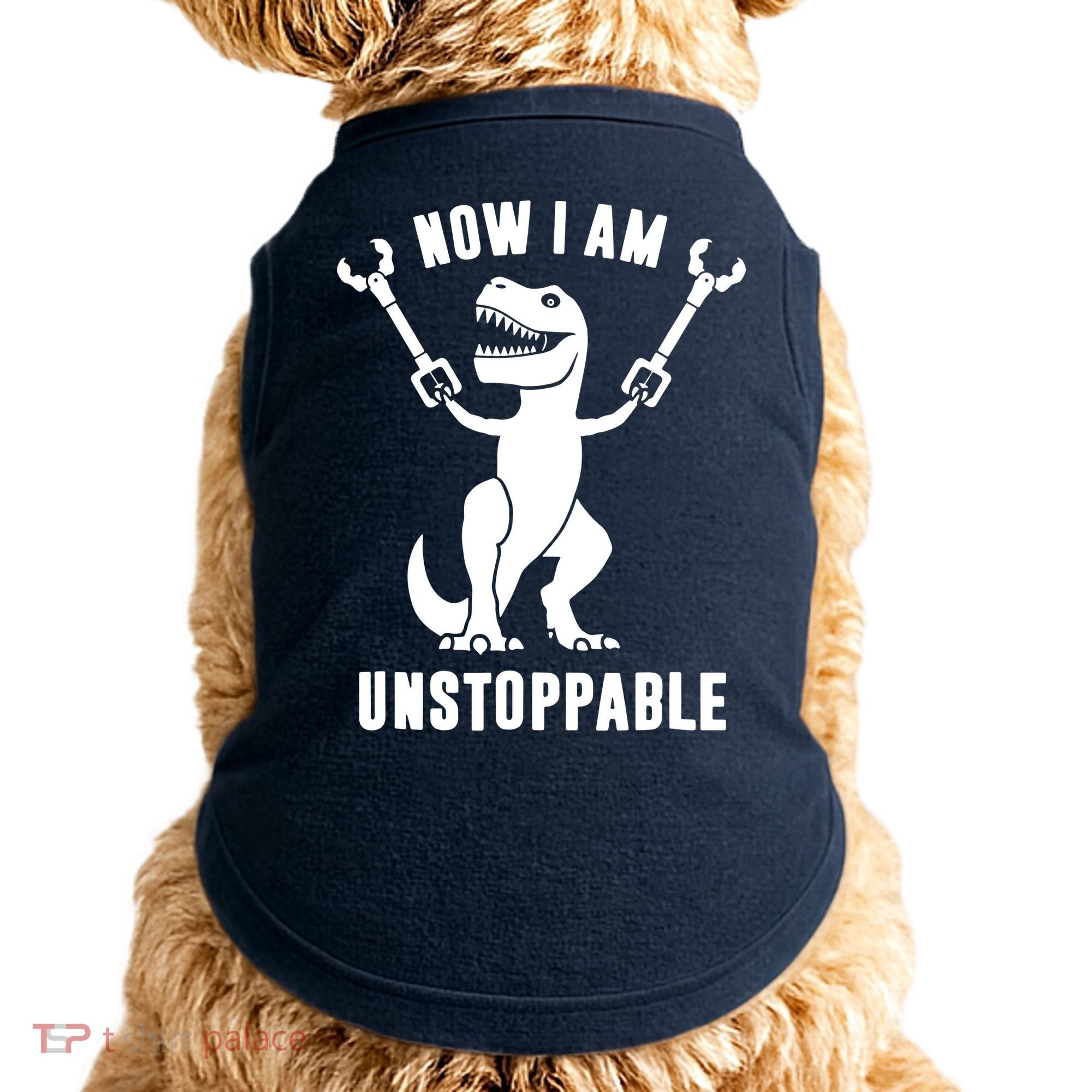 Now I Am Unstoppable Funny T Rex Doggie Tank