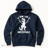 Now I Am Unstoppable Funny T Rex Hoodie thumb 0