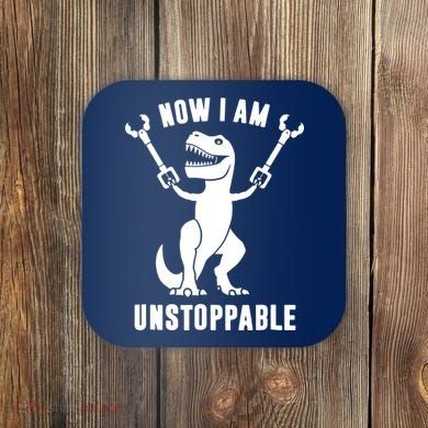 Now I Am Unstoppable Funny T Rex Coaster